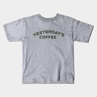 Yesterday's Coffee Kids T-Shirt